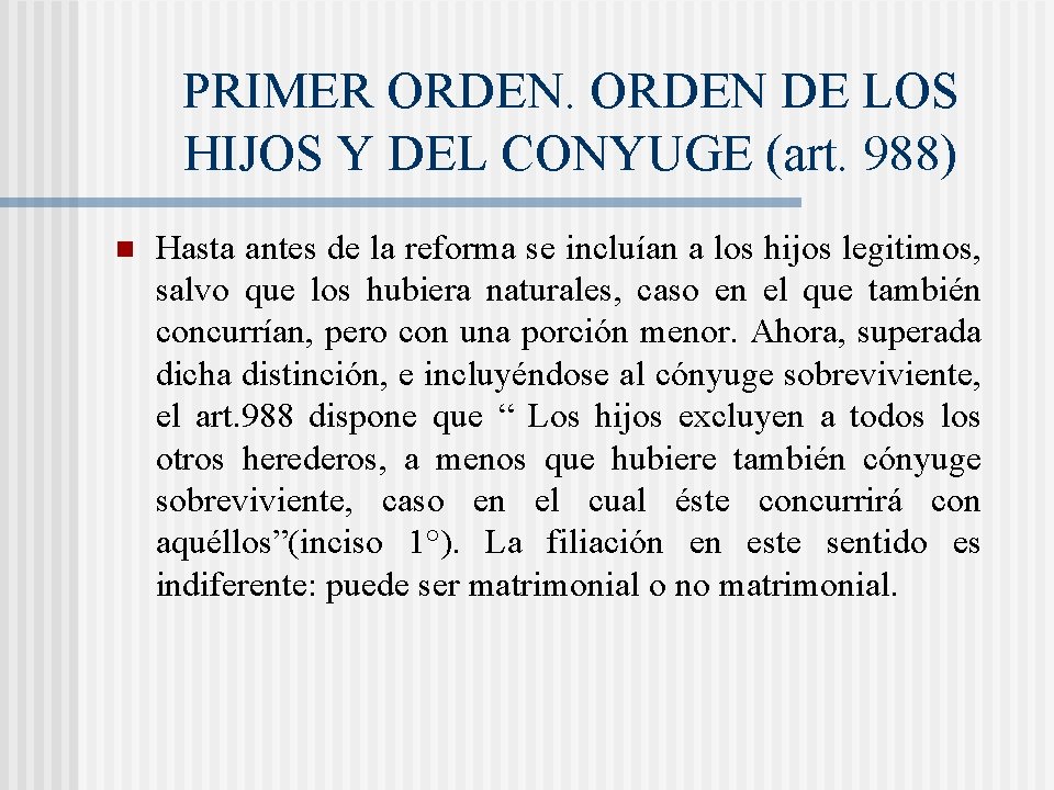 PRIMER ORDEN DE LOS HIJOS Y DEL CONYUGE (art. 988) n Hasta antes de PRIMER ORDEN DE LOS HIJOS Y DEL CONYUGE (art. 988) n Hasta antes de