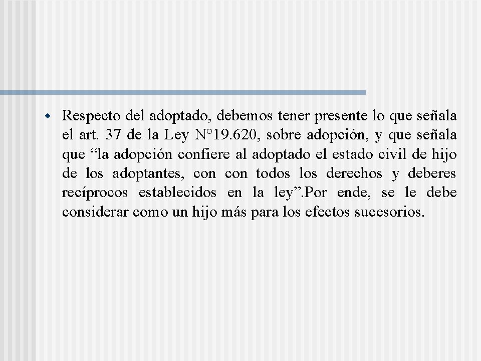 w Respecto del adoptado, debemos tener presente lo que señala el art. 37 de w Respecto del adoptado, debemos tener presente lo que señala el art. 37 de