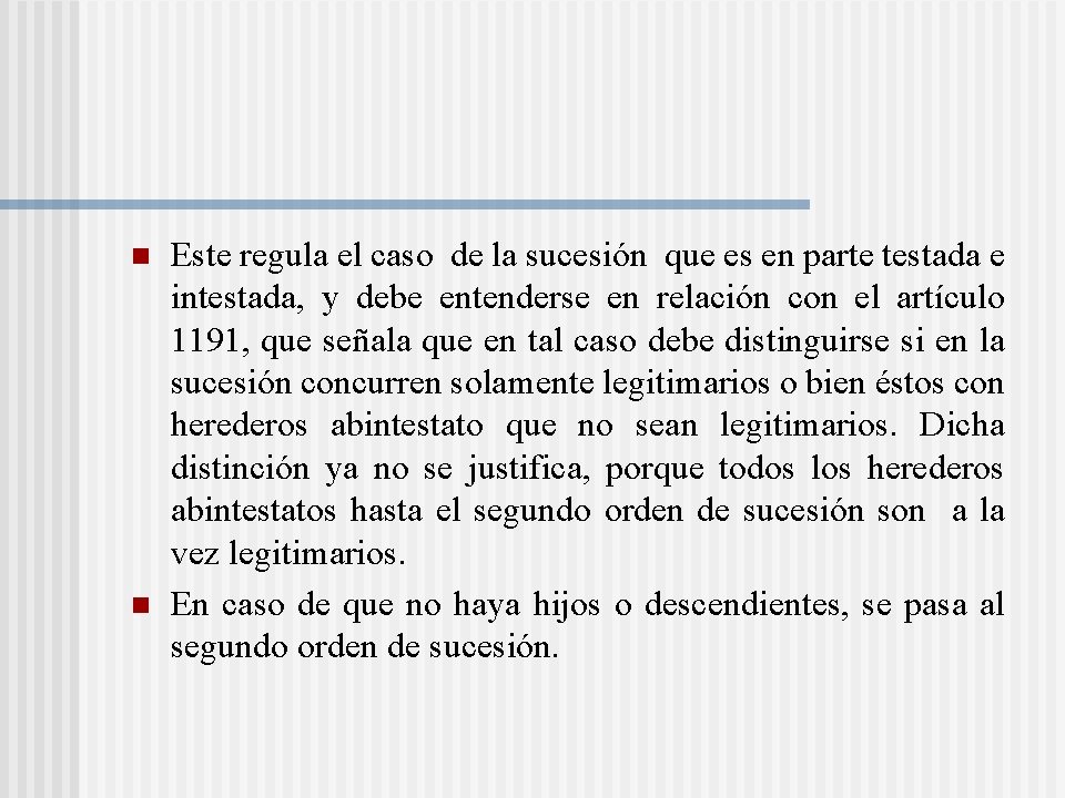 n n Este regula el caso de la sucesión que es en parte testada n n Este regula el caso de la sucesión que es en parte testada