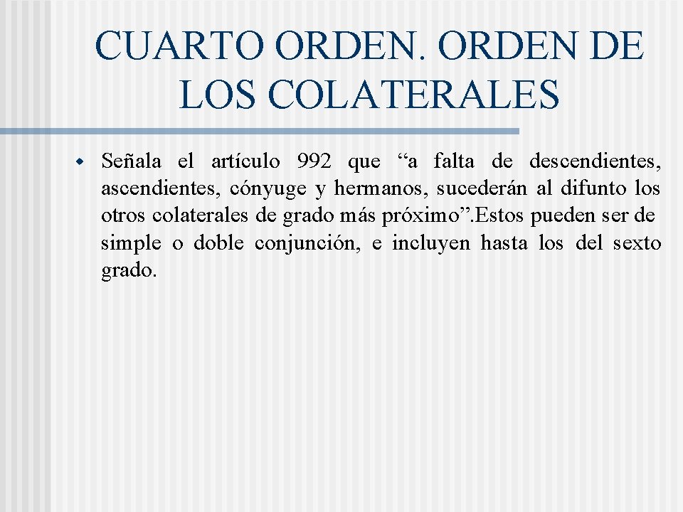 CUARTO ORDEN DE LOS COLATERALES w Señala el artículo 992 que “a falta de CUARTO ORDEN DE LOS COLATERALES w Señala el artículo 992 que “a falta de