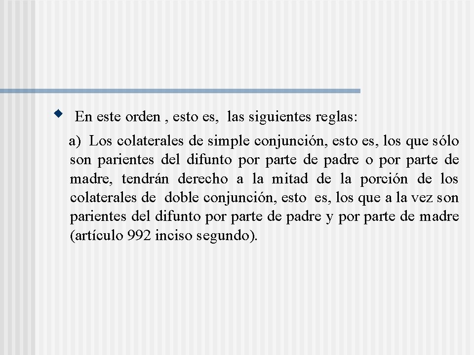 w En este orden , esto es, las siguientes reglas: a) Los colaterales de w En este orden , esto es, las siguientes reglas: a) Los colaterales de