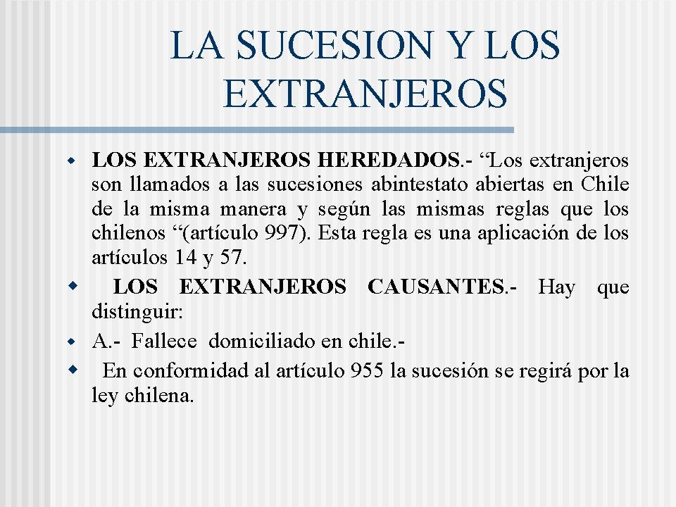 LA SUCESION Y LOS EXTRANJEROS HEREDADOS. - “Los extranjeros son llamados a las sucesiones LA SUCESION Y LOS EXTRANJEROS HEREDADOS. - “Los extranjeros son llamados a las sucesiones