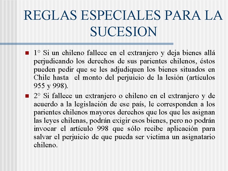 REGLAS ESPECIALES PARA LA SUCESION n n 1° Si un chileno fallece en el REGLAS ESPECIALES PARA LA SUCESION n n 1° Si un chileno fallece en el