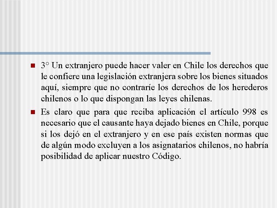 n n 3° Un extranjero puede hacer valer en Chile los derechos que le n n 3° Un extranjero puede hacer valer en Chile los derechos que le