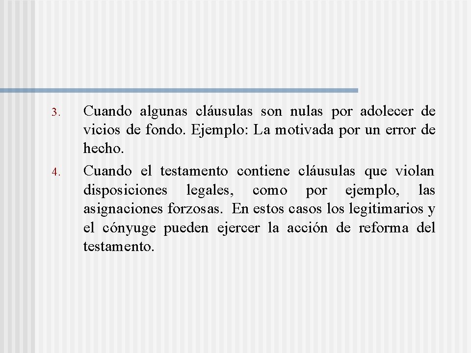 3. 4. Cuando algunas cláusulas son nulas por adolecer de vicios de fondo. Ejemplo: 3. 4. Cuando algunas cláusulas son nulas por adolecer de vicios de fondo. Ejemplo: