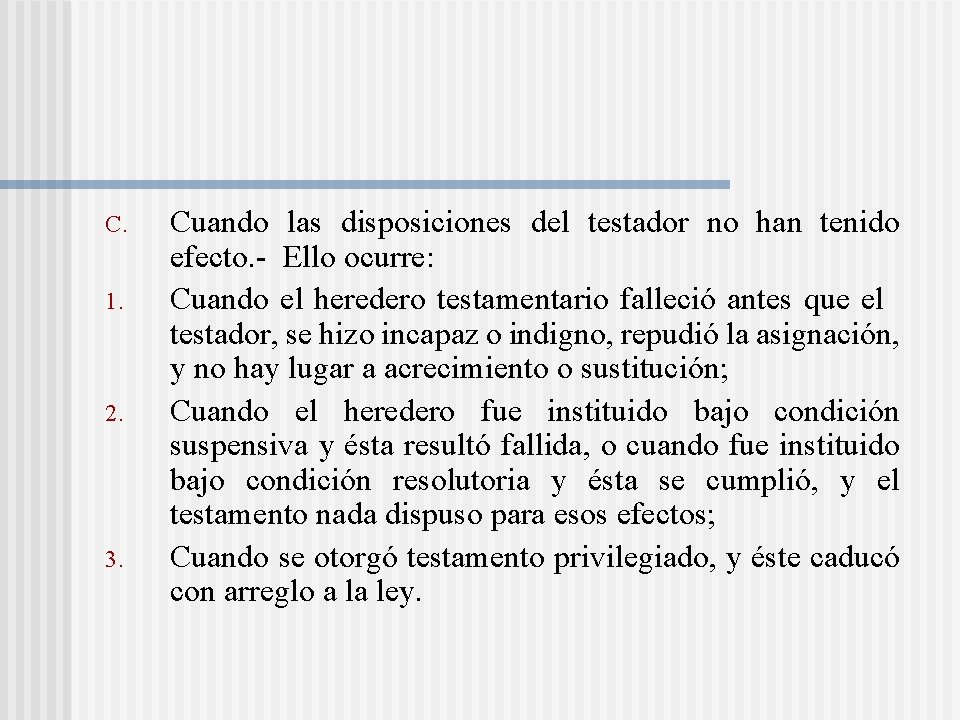 C. 1. 2. 3. Cuando las disposiciones del testador no han tenido efecto. - C. 1. 2. 3. Cuando las disposiciones del testador no han tenido efecto. -