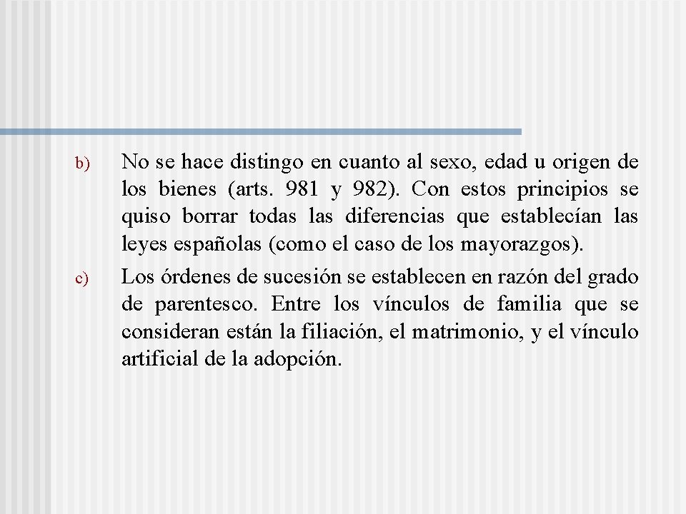 b) c) No se hace distingo en cuanto al sexo, edad u origen de b) c) No se hace distingo en cuanto al sexo, edad u origen de