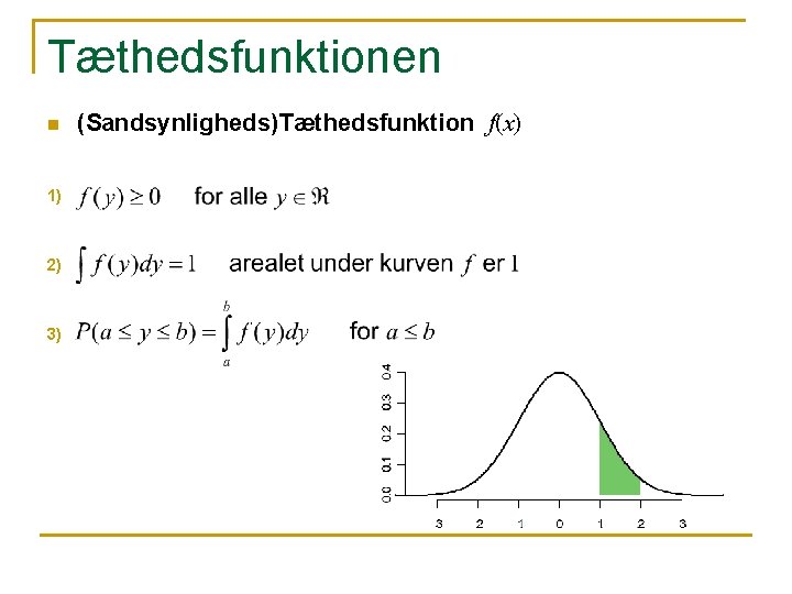 Tæthedsfunktionen n 1) 2) 3) (Sandsynligheds)Tæthedsfunktion f(x) 