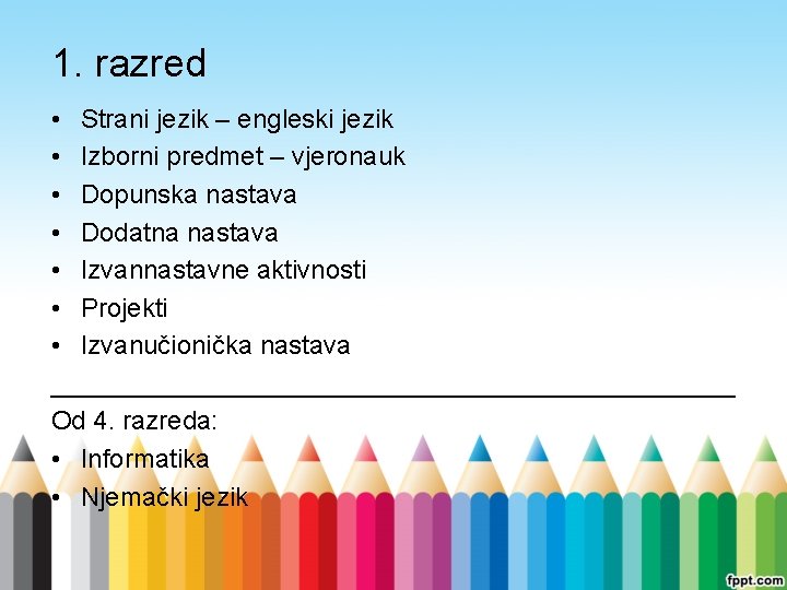 1. razred • Strani jezik – engleski jezik • Izborni predmet – vjeronauk •