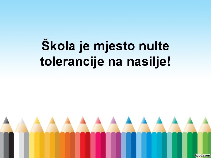 Škola je mjesto nulte tolerancije na nasilje! 