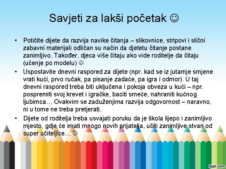 Savjeti za lakši početak • Potičite dijete da razvija navike čitanja – slikovnice, stripovi