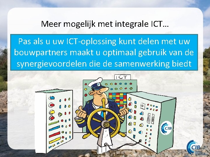 Meer mogelijk met integrale ICT… Pas als u uw ICT-oplossing kunt delen met uw