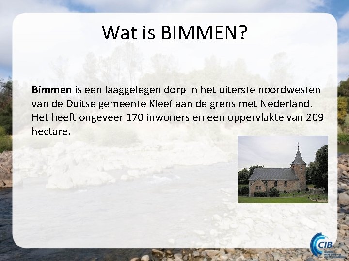 Wat is BIMMEN? Bimmen is een laaggelegen dorp in het uiterste noordwesten van de