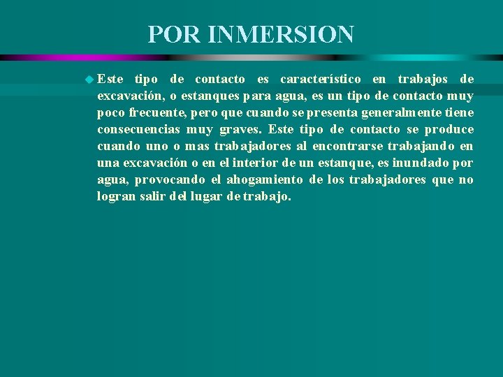 POR INMERSION u Este tipo de contacto es característico en trabajos de excavación, o