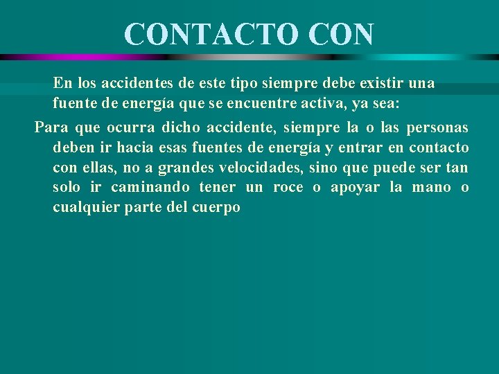 CONTACTO CON En los accidentes de este tipo siempre debe existir una fuente de