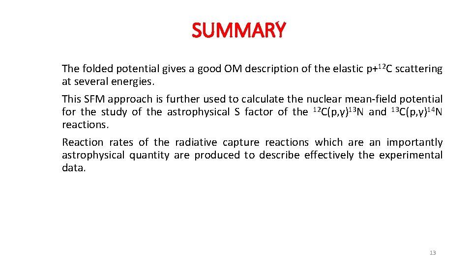 SUMMARY The folded potential gives a good OM description of the elastic p+12 C