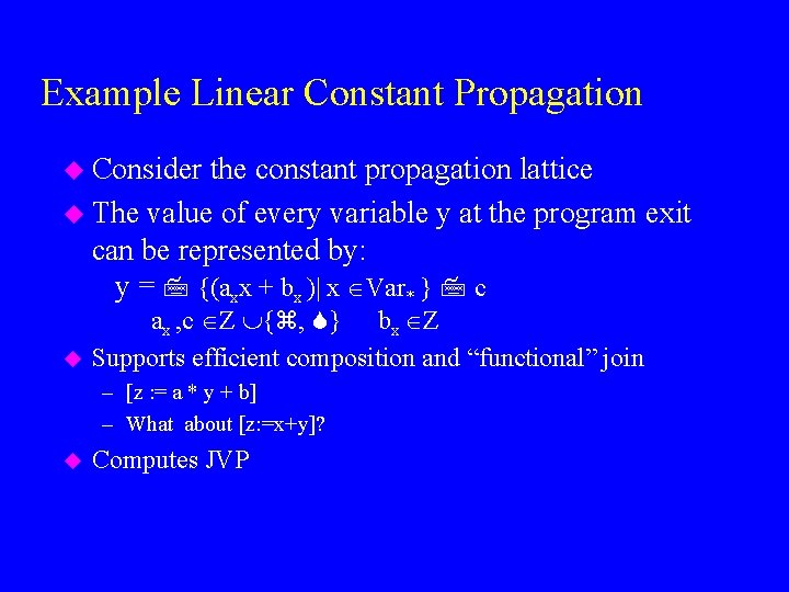 Example Linear Constant Propagation u Consider the constant propagation lattice u The value of