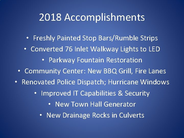 2018 Accomplishments • Freshly Painted Stop Bars/Rumble Strips • Converted 76 Inlet Walkway Lights