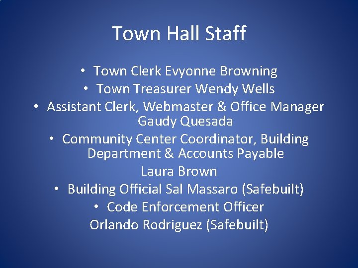 Town Hall Staff • Town Clerk Evyonne Browning • Town Treasurer Wendy Wells •