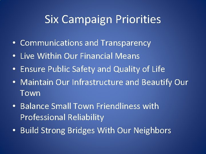 Six Campaign Priorities Communications and Transparency Live Within Our Financial Means Ensure Public Safety