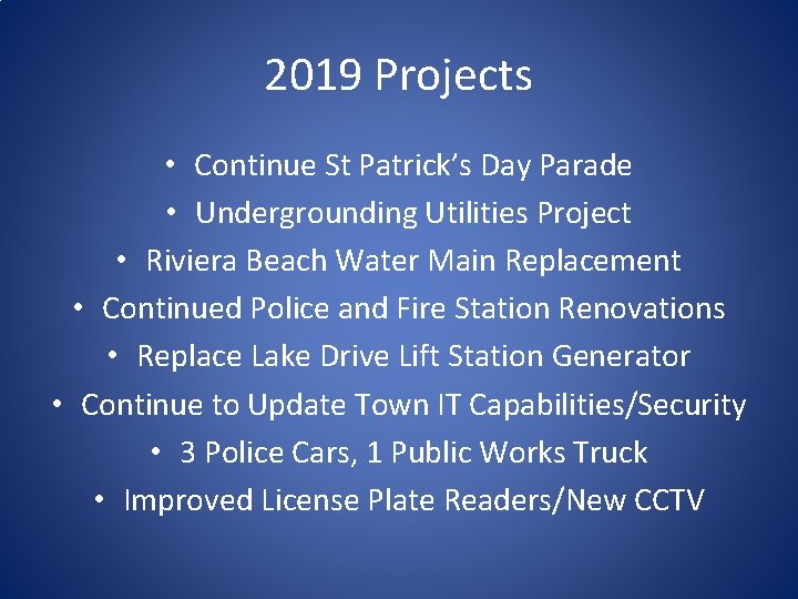2019 Projects • Continue St Patrick’s Day Parade • Undergrounding Utilities Project • Riviera
