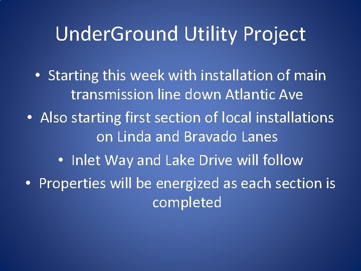 Under. Ground Utility Project • Starting this week with installation of main transmission line