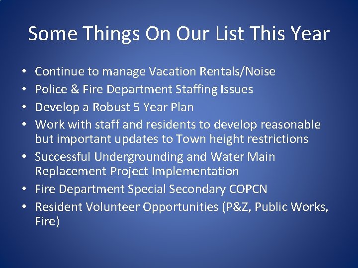 Some Things On Our List This Year Continue to manage Vacation Rentals/Noise Police &