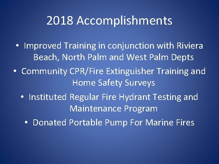 2018 Accomplishments • Improved Training in conjunction with Riviera Beach, North Palm and West
