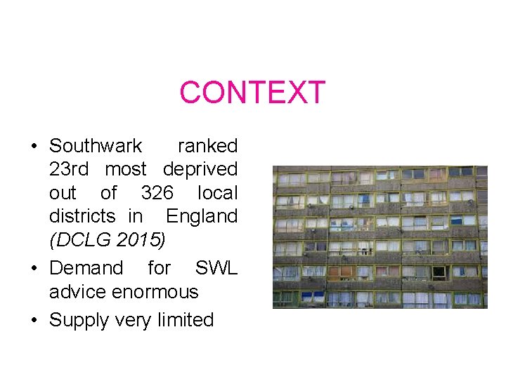 CONTEXT • Southwark ranked 23 rd most deprived out of 326 local districts in