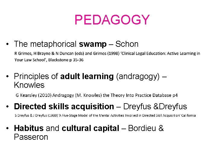 PEDAGOGY • The metaphorical swamp – Schon • Principles of adult learning (andragogy) –