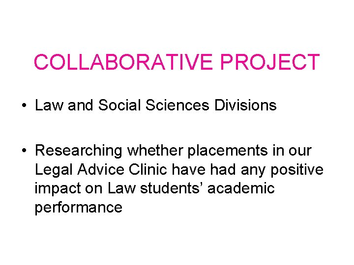 COLLABORATIVE PROJECT • Law and Social Sciences Divisions • Researching whether placements in our