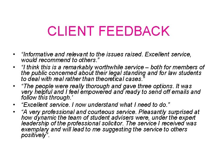 CLIENT FEEDBACK • “Informative and relevant to the issues raised. Excellent service, would recommend