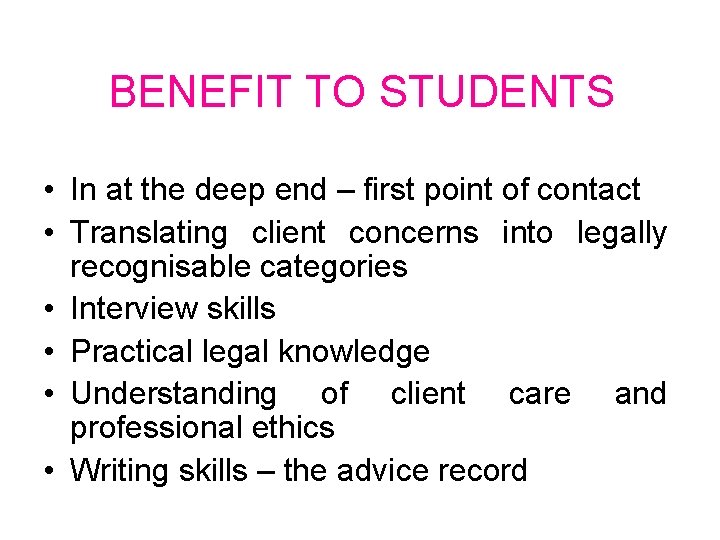 BENEFIT TO STUDENTS • In at the deep end – first point of contact