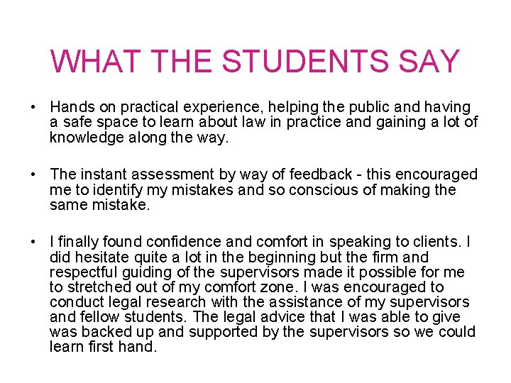 WHAT THE STUDENTS SAY • Hands on practical experience, helping the public and having