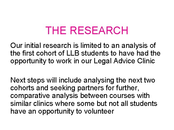 THE RESEARCH Our initial research is limited to an analysis of the first cohort