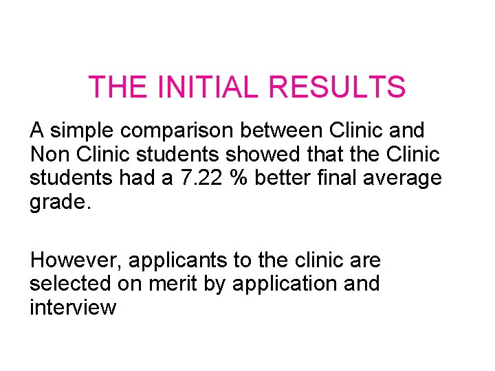 THE INITIAL RESULTS A simple comparison between Clinic and Non Clinic students showed that