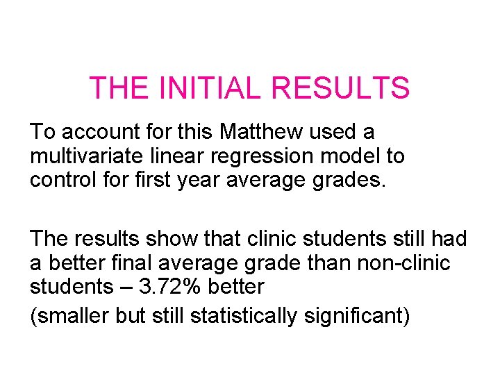 THE INITIAL RESULTS To account for this Matthew used a multivariate linear regression model