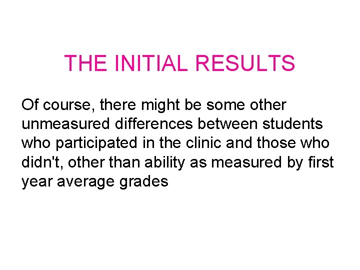 THE INITIAL RESULTS Of course, there might be some other unmeasured differences between students