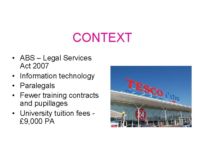 CONTEXT • ABS – Legal Services Act 2007 • Information technology • Paralegals •