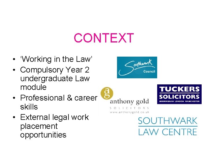 CONTEXT • ‘Working in the Law’ • Compulsory Year 2 undergraduate Law module •
