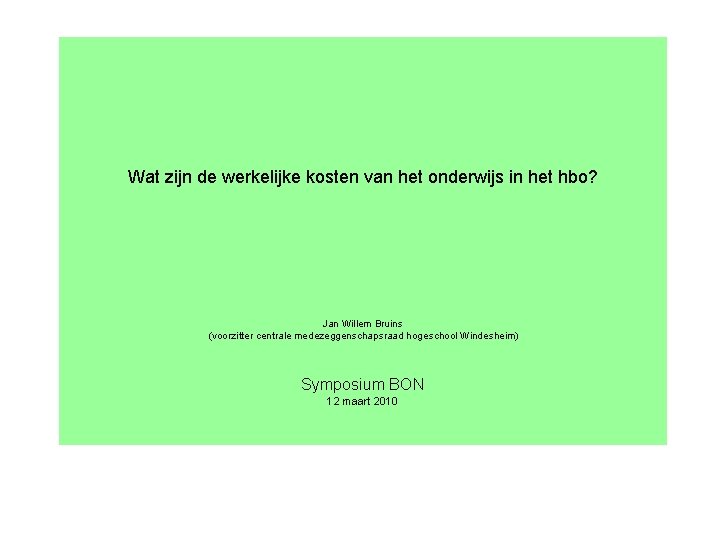 Wat zijn de werkelijke kosten van het onderwijs in het hbo? Jan Willem Bruins