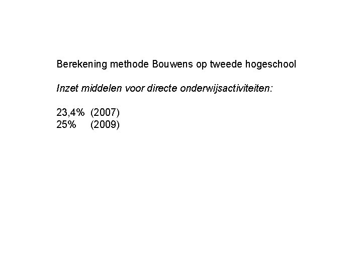 Berekening methode Bouwens op tweede hogeschool Inzet middelen voor directe onderwijsactiviteiten: 23, 4% (2007)
