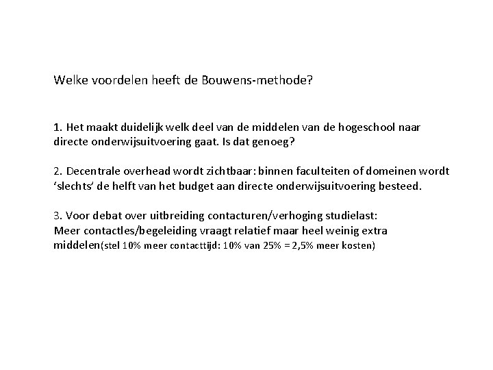Welke voordelen heeft de Bouwens-methode? 1. Het maakt duidelijk welk deel van de middelen
