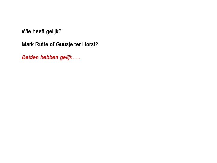 Wie heeft gelijk? Mark Rutte of Guusje ter Horst? Beiden hebben gelijk…. . 