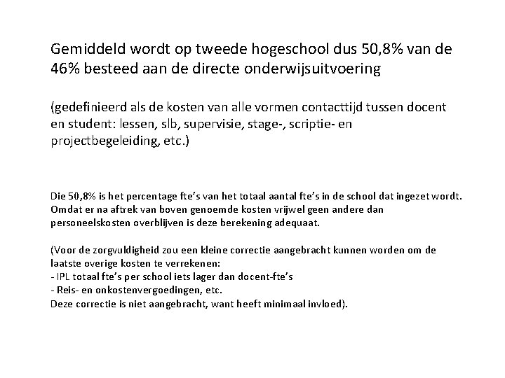 Gemiddeld wordt op tweede hogeschool dus 50, 8% van de 46% besteed aan de