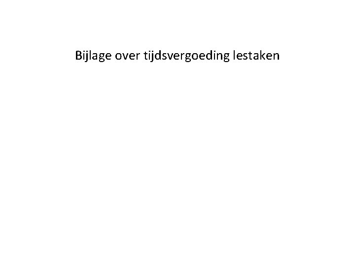 Bijlage over tijdsvergoeding lestaken 