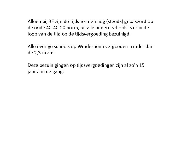 Alleen bij BE zijn de tijdsnormen nog (steeds) gebaseerd op de oude 40 -40