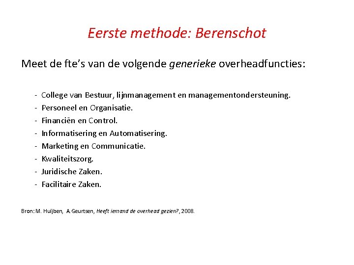 Eerste methode: Berenschot Meet de fte’s van de volgende generieke overheadfuncties: - College van