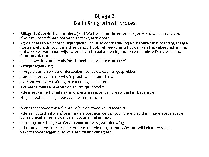 Bijlage 2 Definiëring primair proces • • • • Bijlage 1: Overzicht van onderwijsactiviteiten