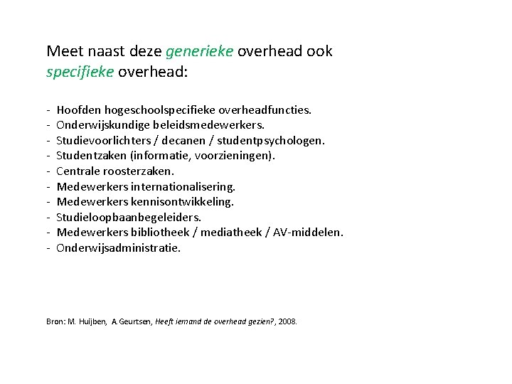 Meet naast deze generieke overhead ook specifieke overhead: - Hoofden hogeschoolspecifieke overheadfuncties. - Onderwijskundige